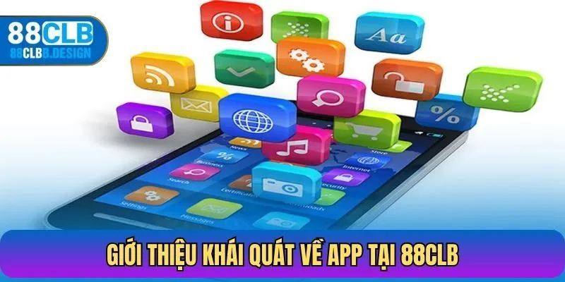 Giới thiệu khái quát về App tại 88CLB
