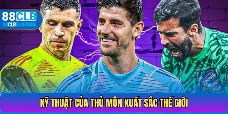 Kỹ thuật của thủ môn xuất sắc thế giới